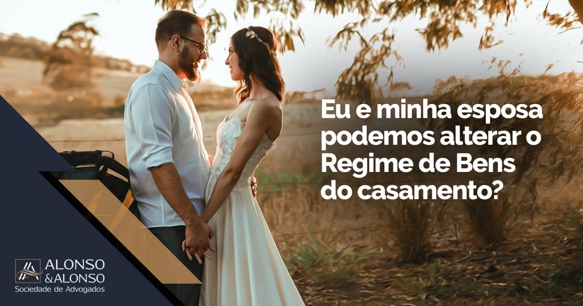 REGIME DE BENS – QUAL ESCOLHER ANTES DE CASAR