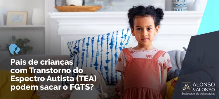 Pais de crianças com Transtorno do Espectro Autista (TEA) podem sacar o FGTS?