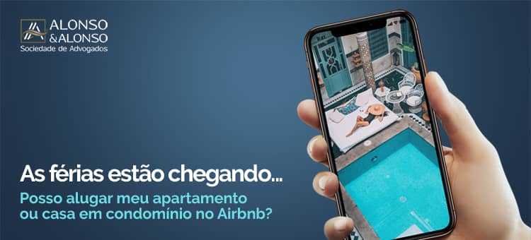 As férias estão chegando... Posso alugar meu apartamento ou casa em condomínio no Airbnb?